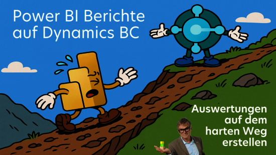 Power BI - Berichte auf Dynamics BC auf dem harten Weg erstellen